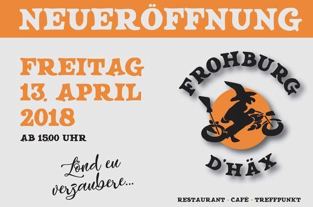 Neueröffnung Restaurant Frohburg D'Häx am Freitag, 23. April 2018 Neueröffnung Restaurant Frohburg D'Häx am Freitag, 23. April 2018