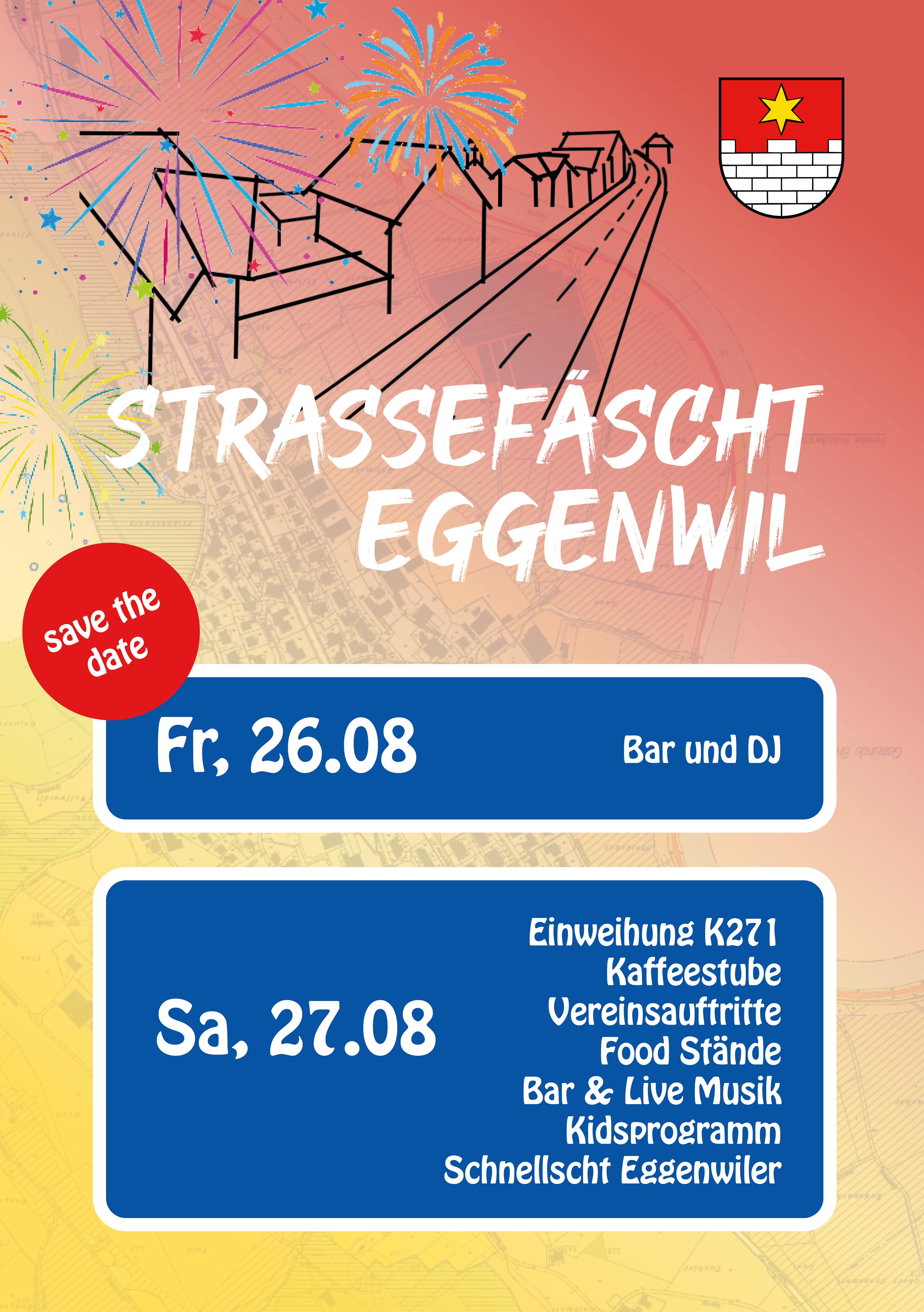 Einladung zum «Strassefäscht Eggenwil» vom 26. und 27.08.2022 – Safe the date Einladung zum «Strassefäscht Eggenwil» vom 26. und 27.08.2022 – Safe the date
